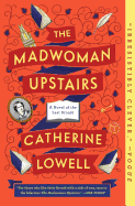 The Madwoman Upstairs: A Novel of the Last Bront?