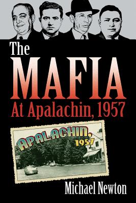 The Mafia at Apalachin, 1957 - Newton, Michael