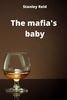 The mafia's baby - Reid, Stanley