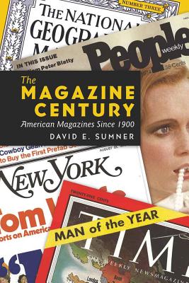 The Magazine Century: American Magazines Since 1900 - Copeland, David (Editor), and Sumner, David E
