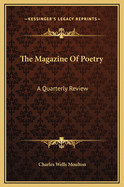 The Magazine of Poetry: A Quarterly Review