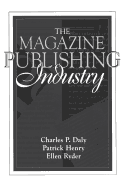 The Magazine Publishing Industry: (Part of the Allyn & Bacon Series Inmass Communication)