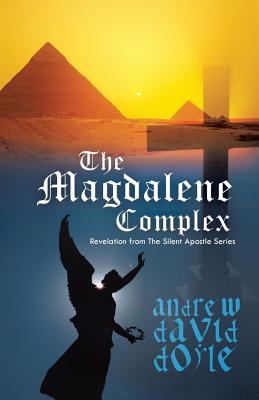 The Magdalene Complex: Revelation from the Silent Apostle Series - Doyle, Andrew David