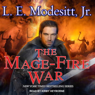 The Mage-Fire War - Modesitt, L E, and Heyborne, Kirby (Narrator)