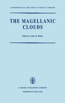 The Magellanic Clouds: A European Southern Observatory Presentation: Principal Prospects, Current Observational and Theoretical Approaches, and Prospects for Future Research - Muller, A B (Editor)