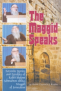The Maggid Speaks: Favorite Stories and Parables of Rabbi Sholom Schwadron Shlita, Maggid of Jerusalem