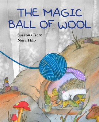 The Magic Ball of Wool - Isern, Susanna, and Brokenbrow, Jon (Translated by)