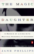 The Magic Daughter: A Memoir of Living with Multiple Personality Disorder