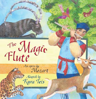 The Magic Flute: An Opera by Mozart - Teis, Kyra (Adapted by)