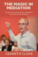 The Magic in Mediation: A Search for Symmetries, Metaphors and Scale-Free Practices