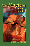 The Magic in the Gift: A Christmas Story