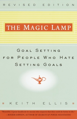 The Magic Lamp: Goal Setting for People Who Hate Setting Goals - Ellis, Keith