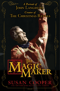 The Magic Maker: A Portrait of John Langstaff and His Revels