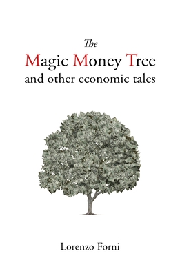 The Magic Money Tree and Other Economic Tales - Forni, Lorenzo, Professor