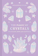 The Magic of Crystals: for health, home and happiness