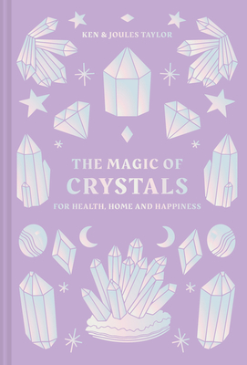 The Magic of Crystals: For Health, Home and Happiness - Taylor, Ken, and Taylor, Joules