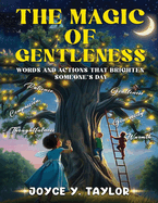 The Magic of Gentleness: Words and Actions That Brighten Someone's Day