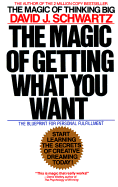 The Magic of Getting What You Want - Schwartz, David G, Dr.