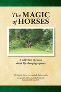 The Magic of Horses: A collection of essays about life-changing equines