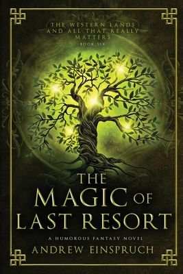 The Magic of Last Resort: A Humorous Fantasy Novel - Einspruch, Andrew