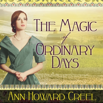 The Magic of Ordinary Days - Creel, Ann Howard, and Eyre (Read by)