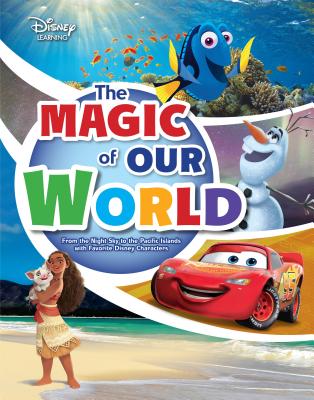 The Magic of Our World: From the Night Sky to the Pacific Islands with Favorite Disney Characters - Dichter, Paul, and Heiman, Larry