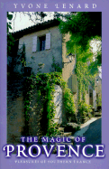 The Magic of Provence: Pleasures of Southern France - Lenard, Yvone