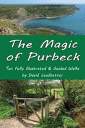The Magic of Purbeck: Ten Fully Illustrated and Guided Walks
