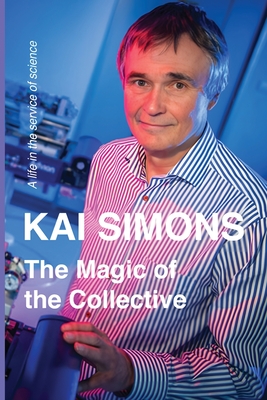 The Magic of the Collective: A Life in the Service of Science - Simons, Kai