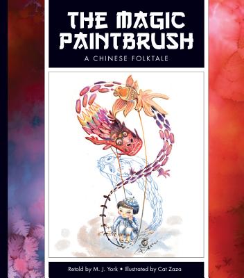The Magic Paintbrush: A Chinese Folktale - York, M J