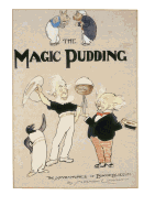 The Magic Pudding: Being the Adventures of Bunyip Bluegum and His Friends Bill Barnacle and Sam Sawnoff