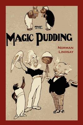 The Magic Pudding: Being the Adventures of Bunyip Bluegum and His Friends - Lindsay, Norman
