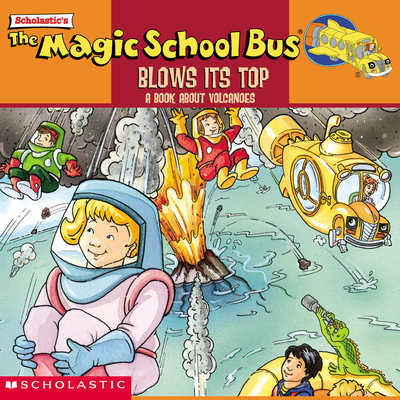 The Magic School Bus Blows Its Top: A Book about Volcanoes - Cole, Joanna, and Herman, Gail, and Ostrom, Bob (Illustrator)