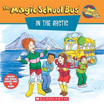 The Magic School Bus in the Arctic: A Book about Heat: A Book about Heat - Cole, Joanna Schreiber