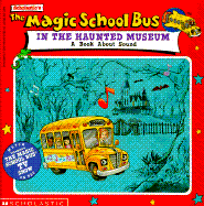 The Magic School Bus in the Haunted Museum: A Book about Sound - Cole, Joanna, and Beech, Linda Ward