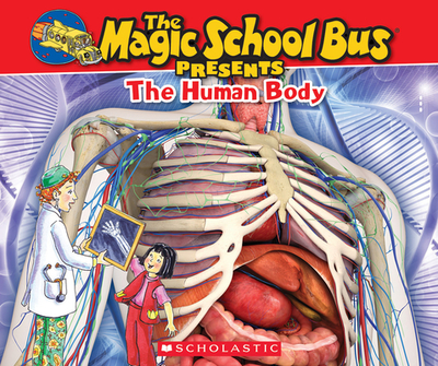 The Magic School Bus Presents: The Human Body: A Nonfiction Companion to the Original Magic School Bus Series - Green, Dan