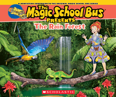 The Magic School Bus Presents: The Rainforest: A Nonfiction Companion to the Original Magic School Bus Series - Jackson, Tom