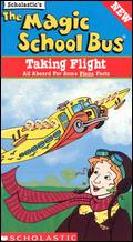 The Magic School Bus: Taking Flight (Flight) - Charles E. Bastien; Larry Jacobs