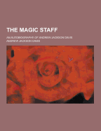 The Magic Staff; An Autobiography of Andrew Jackson Davis