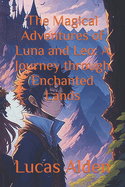 The Magical Adventures of Luna and Leo: A Journey through Enchanted Lands