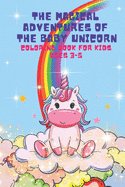 The Magical Adventures of the Baby Unicorn: Unicorn coloring book for kids ages 3-5