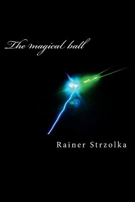 The magical ball: The laser art of Rainer Strzolka - Strzolka, Rainer