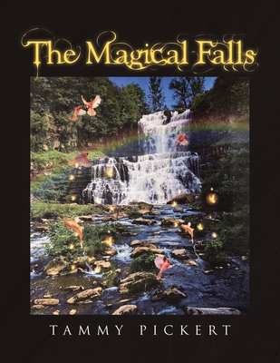 The Magical Falls - Pickert, Tammy