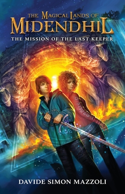 The Magical Lands of Midendhil: The Mission of the Last Keeper - Mazzoli, Davide Simon