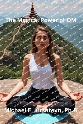 The Magical Power of OM. - Kirshteyn Ph D, Michael E