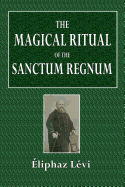 The Magical Ritual of the Sanctum Regnum: Interpreted by the Tarot Trumps