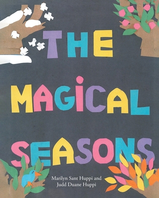 The Magical Seasons - Sant Huppi, Marilyn S, and Judd