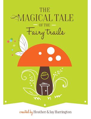 The Magical Tale of the Fairy Trails - Harrington, Jay