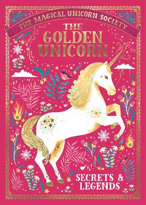 The Magical Unicorn Society: The Golden Unicorn - Secrets and Legends - Phipps, Selwyn E., and Ritchie, Rae, and Befort, Oana