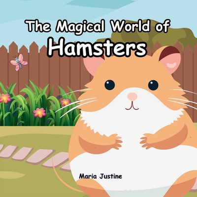 The Magical World of Hamsters - Justine, Maria